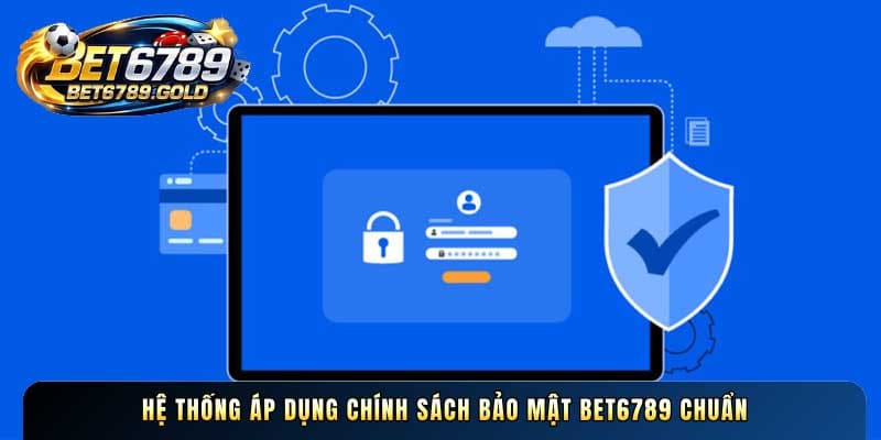 Chính sách bảo mật BET6789 - BET6789.gold